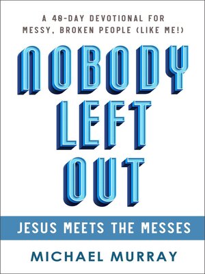 cover image of Nobody Left Out--Jesus Meets the Messes